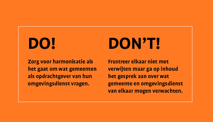 Flyer met aan de linkerkant de tekst: 'DO: Zorg voor harmonisatie als het gaat om wat gemeenten als opdrachtgever van hun omgevingsdienst vragen.'. Aan de rechterkant de tekst: 'Don't: Frustreer elkaar niet met verwijten, maar ga op inhoud het gesprek aan over wat gemeente en omgevingsdienst van elkaar mogen verwachten.'